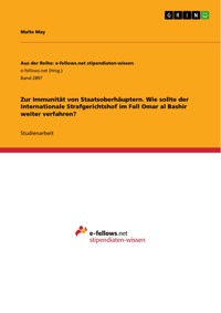 Zur Immunität von Staatsoberhäuptern. Wie sollte der Internationale Strafgerichtshof im Fall Omar al Bashir weiter verfahren? - Malte May - E-Book