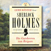 Die Gutsherren von Reigate - Gerd Köster liest Sherlock Holmes, Band 19 (Ungekürzt) - Sir Arthur Conan Doyle - Hörbuch