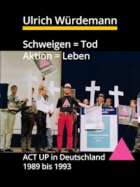 Schweigen = Tod, Aktion = Leben - Ulrich Würdemann - E-Book