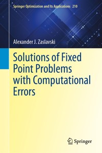 Solutions of Fixed Point Problems with Computational Errors - Alexander J. Zaslavski - E-Book