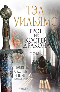 Трон из костей дракона. Том 2 - Тэд Уильямс - E-Book