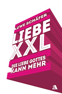 Liebe XXL - Uwe Schäfer - E-Book