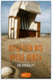 Binz und die dicke Berta - Bent Ohle - E-Book