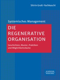 Die Regenerative Organisation - Shirin Groß-Yachkaschi - E-Book