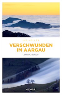 Verschwunden im Aargau - Ina Haller - E-Book