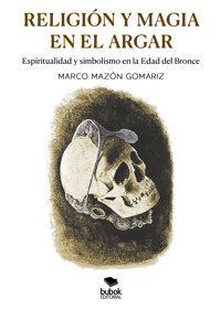 Religión y magia en El Argar - Marco Mazón Gomariz - E-Book