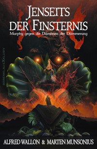 Murphy gegen die Dämonen der Dämmerung: Jenseits der Finsternis - Marten Munsonius - E-Book