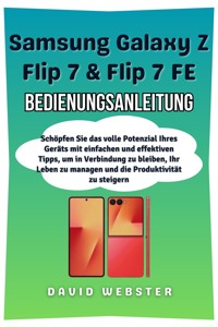 Samsung Galaxy Z Flip 7 & Flip 7 FE Benutzerhandbuch - David Webster - E-Book