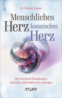 Menschliches Herz, kosmisches Herz - Thomas Cowan - E-Book