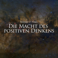 Die Macht des positiven Denkens - Manly P. Hall - Hörbuch