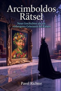 Arcimboldos Rätsel - Pavel Richter - E-Book