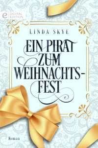 Ein Pirat zum Weihnachtsfest - Linda Skye - E-Book