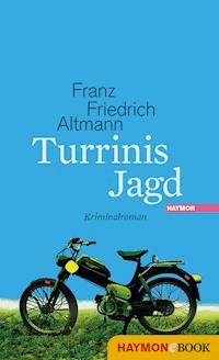 Turrinis Jagd - Franz Friedrich Altmann - E-Book