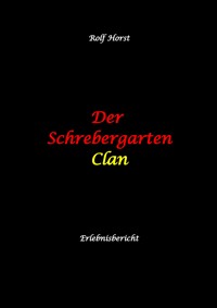 Der Schrebergarten Clan: hochfunktionaler Autismus, Permakultur, Ausgrenzung, Hybriden, Wildblumenwiese, Bienen, Hummel, Diversität, Grüne Lunge, Mittagsruhe, Vereinsmeierei, Bildungsnotstand, - Rolf Horst - E-Book