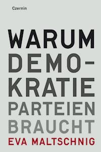 Warum Demokratie Parteien braucht - Eva Maltschnig - E-Book