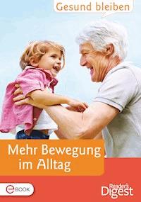 Gesund bleiben - Mehr Bewegung im Alltag -  - E-Book