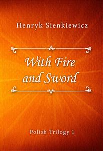 With Fire and Sword - Henryk Sienkiewicz - E-Book