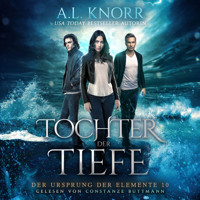 Tochter der Tiefe - Der Ursprung der Elemente, Band 10 (ungekürzt) - A. L. Knorr - Hörbuch