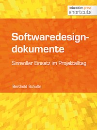 Softwaredesigndokumente - sinnvoller Einsatz im Projektalltag - Berthold Schulte - E-Book