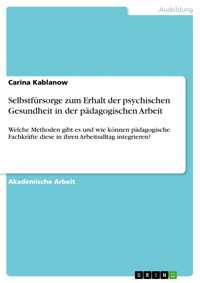 Selbstfürsorge zum Erhalt der psychischen Gesundheit in der pädagogischen Arbeit - Carina Kablanow - E-Book
