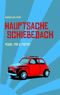 Hauptsache Schiebedach - Andreas Karl Köthe - E-Book