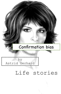Confirmation bias - Astrid Gerhard - E-Book
