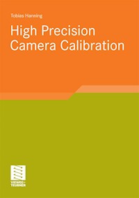 High Precision Camera Calibration - Tobias Hanning - E-Book