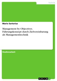 Management by Objectives. Führungskonzept durch Zielvereinbarung als Managementtechnik - Mario Sartorius - E-Book