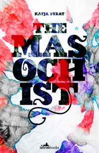 The Masochist - Katja Perat - E-Book