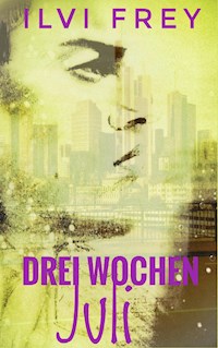 Drei Wochen Juli - Ilvi Frey - E-Book