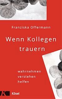 Wenn Kollegen trauern - Franziska Offermann - E-Book