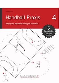 Handball Praxis 4 - Intensives Abwehrtraining im Handball - Jörg Madinger - E-Book
