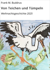 Von Teichen und Tümpeln - Frank M. Buddrus - kostenlos E-Book