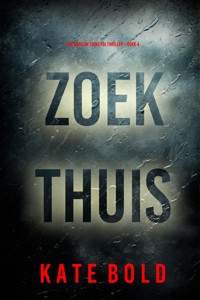 Zoek Thuis (Een Addison Shine FBI Thriller—Boek 4) - Kate Bold - E-Book