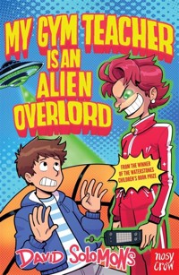 My Gym Teacher Is an Alien Overlord - David Solomons - E-Book