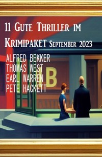 11 Gute Thriller im Krimipaket September 2023 - Thomas West - E-Book