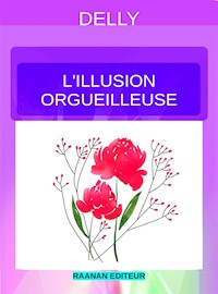 L’illusion orgueilleuse - Delly - E-Book