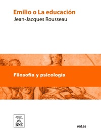Emilio o La educación - Jean-Jacques Rousseau - kostenlos E-Book