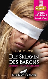Die Sklavin des Barons | Erotik SM-Audio Story | Erotisches SM-Hörbuch - Holly Rose - E-Book