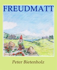 Freudmatt - Peter Bietenholz - kostenlos E-Book