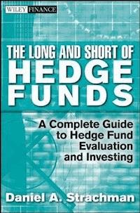 The Long and Short Of Hedge Funds - Daniel A. Strachman - E-Book