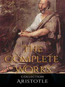 Aristotle: The Complete Works - Aristotle - E-Book