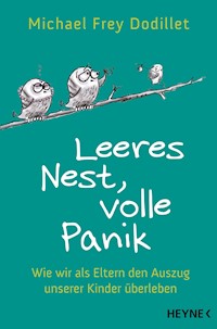 Leeres Nest, volle Panik - Michael Frey Dodillet - E-Book