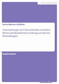 Untersuchung von Unterschieden zwischen Eltern und Kinderlosen in Bezug auf diverse Einstellungen - Anna-Marlen Schlüter - E-Book