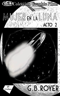 Colección Graphic Films - mujer en la luna – acto 2 - G.B. Royer - E-Book