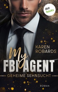 My FBI Agent - Geheime Sehnsucht - Karen Robards - E-Book