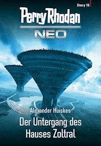 Perry Rhodan Neo Story 15: Der Untergang des Hauses Zoltral - Alexander Huiskes - E-Book