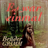 Es war einmal - Die berühmtesten Märchen der Brüder Grimm (Ungekürzt) - Brüder Grimm - Hörbuch