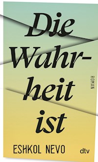 Die Wahrheit ist - Eshkol Nevo - E-Book