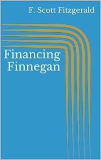 Financing Finnegan - F. Scott Fitzgerald - E-Book
